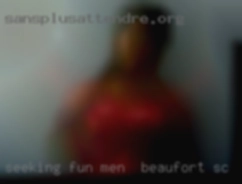 Seeking fun men in Beaufort, SC with you and your dick.